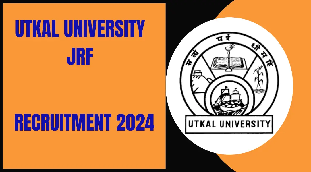 UTKAL UNIVERSITY JRF Recruitment 2024